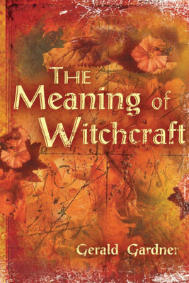 The Meaning of Witchcraft 1578633095 Book Cover