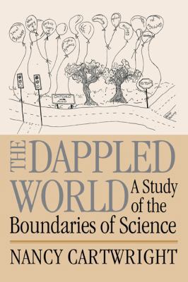 The Dappled World: A Study of the Boundaries of... 0521644119 Book Cover