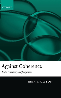 Against Coherence: Truth, Probability, and Just... 0199279993 Book Cover