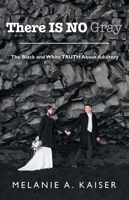 There Is No Gray: The Black and White Truth Abo... 166427832X Book Cover