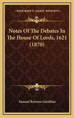 Notes of the Debates in the House of Lords, 162... 1164245007 Book Cover