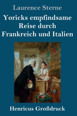 Yoricks empfindsame Reise durch Frankreich und ... [German] 3847853430 Book Cover