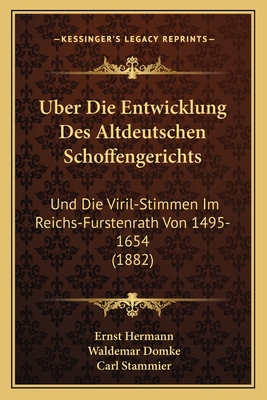 Uber Die Entwicklung Des Altdeutschen Schoffeng... [German] 1168151872 Book Cover