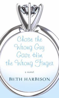 Chose the Wrong Guy, Gave Him the Wrong Finger [Large Print] 1611738490 Book Cover