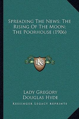 Spreading The News; The Rising Of The Moon; The... 1163998419 Book Cover