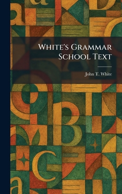 White's Grammar School Text 1026080797 Book Cover