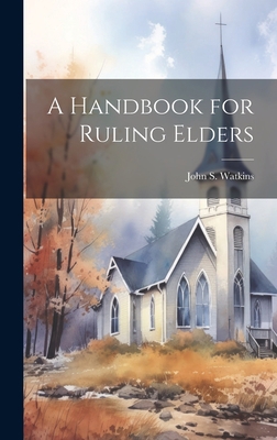 A Handbook for Ruling Elders 1020514663 Book Cover