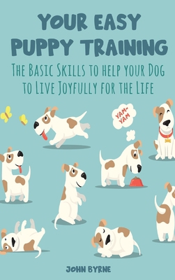 Your Easy Puppy Training: The Basic Skills to h... 1801580634 Book Cover