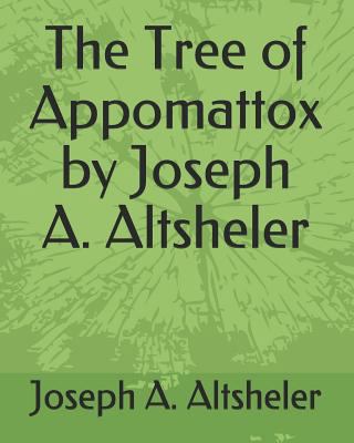 The Tree of Appomattox by Joseph A. Altsheler 1793907714 Book Cover