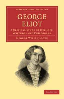 George Eliot: A Critical Study of Her Life, Wri... 0511736339 Book Cover