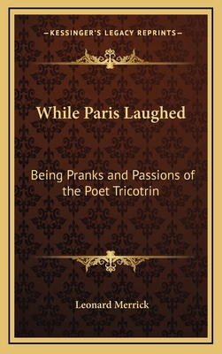 While Paris Laughed: Being Pranks and Passions ... 1163382965 Book Cover