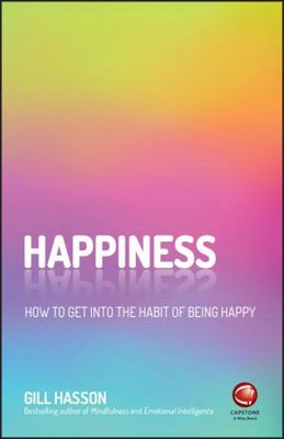 Happiness: How to Get Into the Habit of Being H... 0857087592 Book Cover