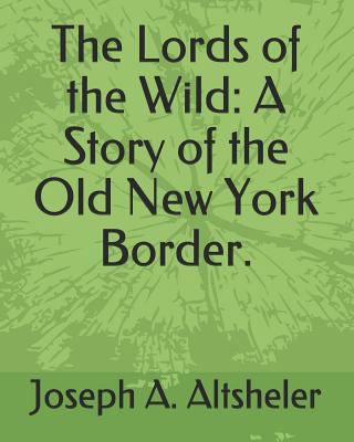 The Lords of the Wild: A Story of the Old New Y... 1793865205 Book Cover