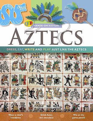 Aztecs: Dress, Eat, Write and Play Just Like th... 1845386523 Book Cover