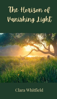 The Horizon of Vanishing Light 3690802733 Book Cover