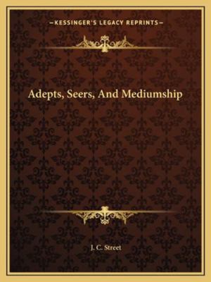 Adepts, Seers, And Mediumship 1162889640 Book Cover