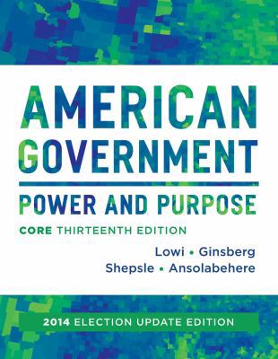 American Government: Power and Purpose (Thirtee... 0393922456 Book Cover