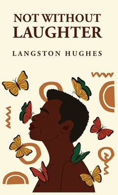 Not Without Laughter: Langston Hughes: Langston... B0C7FJCCB5 Book Cover