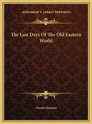 The Last Days Of The Old Eastern World 1169705588 Book Cover