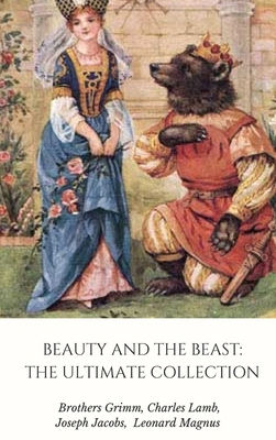 Beauty and the Beast: The Ultimate Collection 1365453545 Book Cover