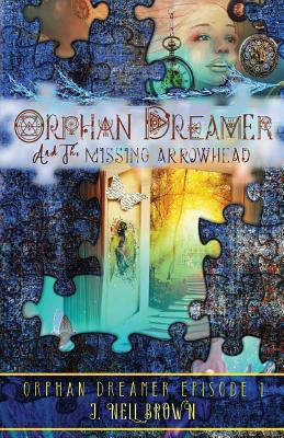 Orphan Dreamer and the Missing Arrowhead 1942849087 Book Cover