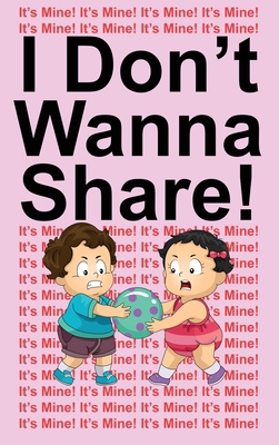I Don't Wanna Share! 196515381X Book Cover