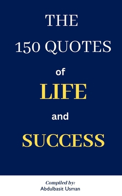 The 150 quotes of life and success B0CD8YW4FT Book Cover