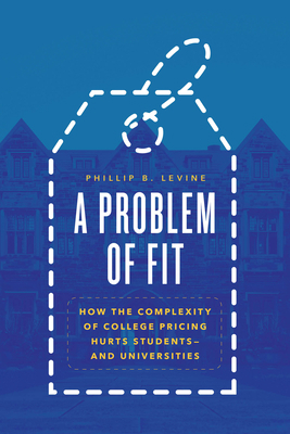 A Problem of Fit: How the Complexity of College... 0226818551 Book Cover