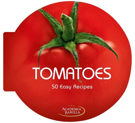 Tomatoes: 50 Easy Recipes 8854406716 Book Cover