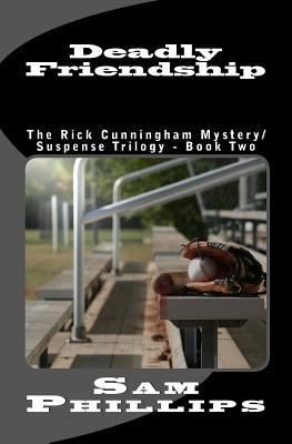 Deadly Friendship: The Rick Cunningham Mystery/... 1492135607 Book Cover