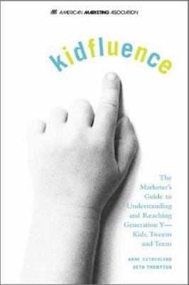 kidfluence : The Marketer's Guide to Understand... 0071416226 Book Cover