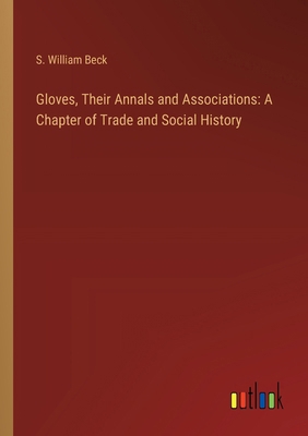 Gloves, Their Annals and Associations: A Chapte... 3385318009 Book Cover