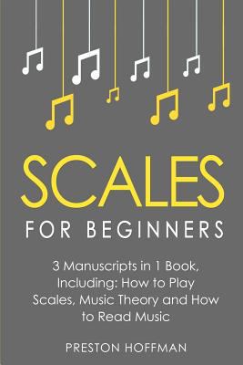 Scales: For Beginners - Bundle - The Only 3 Boo... 1986897486 Book Cover