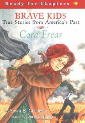 Cora Frear (Brave Kids/Ready-For- Chapters) 0689843305 Book Cover