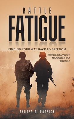 Battle Fatigue: Finding Your Way Back to Freedom 1664251340 Book Cover