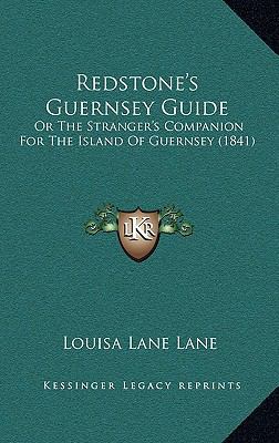 Redstone's Guernsey Guide: Or The Stranger's Co... 1164855875 Book Cover