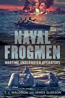 Naval Frogmen: Wartime Underwater Operators 1781551723 Book Cover