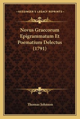 Novus Graecorum Epigrammatum Et Poematium Delec... [Latin] 1166294595 Book Cover