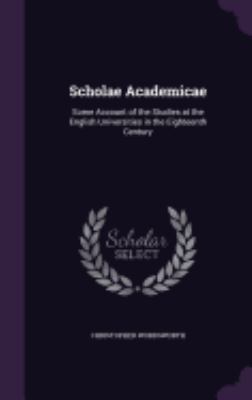 Scholae Academicae: Some Account of the Studies... 1358013543 Book Cover