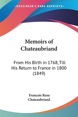 Memoirs of Chateaubriand: From His Birth in 176... 143714716X Book Cover