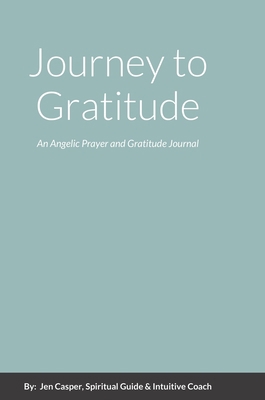 Journey to Gratitude: An Angelic Prayer and Gra... 1365406253 Book Cover