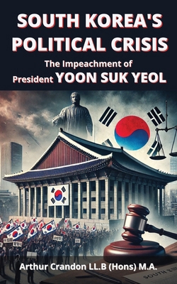 South Korea's Political Crisis: The Impeachment... B0DQJS3JRX Book Cover