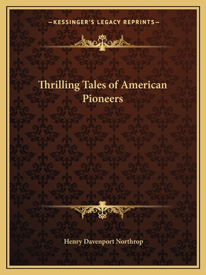 Thrilling Tales of American Pioneers 1162618043 Book Cover