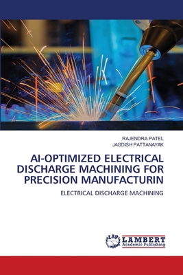 Ai-Optimized Electrical Discharge Machining for... 6208432103 Book Cover