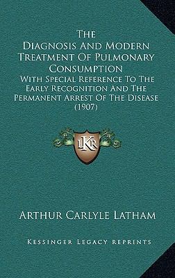 The Diagnosis and Modern Treatment of Pulmonary... 1164745069 Book Cover