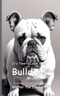 It's Time to Learn about Bulldogs B0DY31T6KX Book Cover