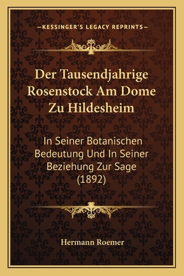 Der Tausendjahrige Rosenstock Am Dome Zu Hildes... [German] 1167376803 Book Cover