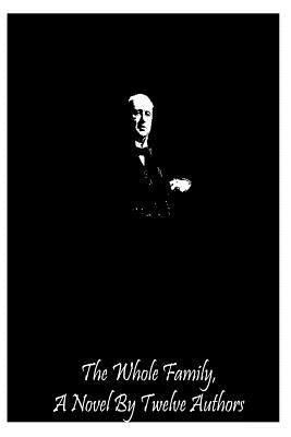The Whole Family, A Novel by Twelve Authors 1490989323 Book Cover