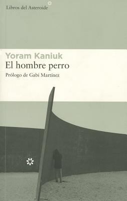 El Hombre Perro [Spanish] 8493544892 Book Cover