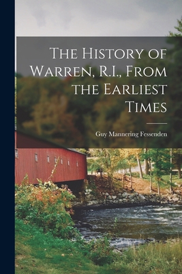 The History of Warren, R.I., From the Earliest ... 1016421133 Book Cover